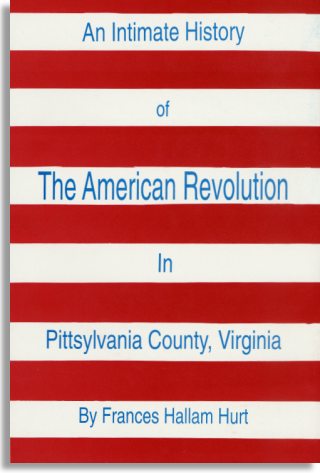 An Intimate History of the American Revolution in Pittsylvania County, Virginia