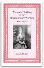 Women's Clothing in the Revolutionary War Era 1765–1783: Sarah E. Mitchell