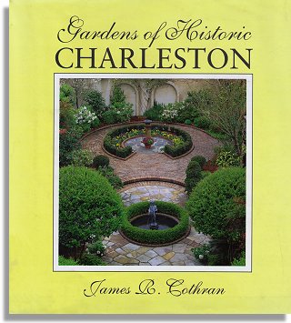 Gardens of Historic Charleston (University of South Carolina Press)