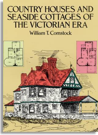 William T. Comstock: Country Houses and Seaside Cottages of the Victorian Era (Dover Publications)