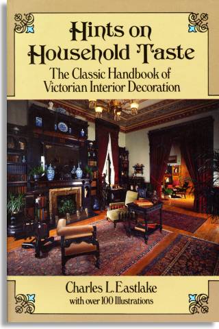 Charles L. Eastlake: Hints on Household Taste (Dover Publications)