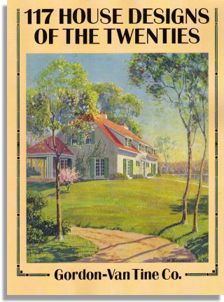 Gordon - Van Tine Co.: 117 House Designs of the Twenties (Dover Publications)