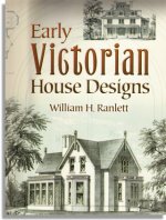 William H. Ranlett: Early Victorian House Designs (Dover Publications)