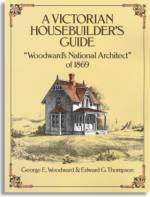 George E. Woodward and Edward G. Thompson: A Victorian Housebuilder's Guide (Dover Publications)